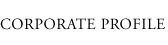 CORPORATE PROFILE